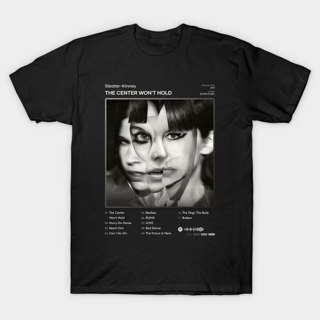 Sleater-Kinney - The Center Won't Hold Tracklist Album T-Shirt by 80sRetro